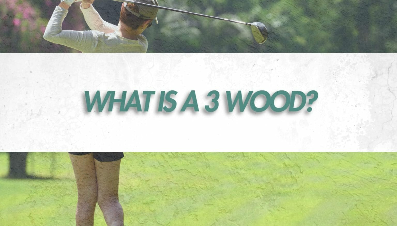 3 Wood Guide (Distance, Loft, Length &amp; Head) • Honest Golfers