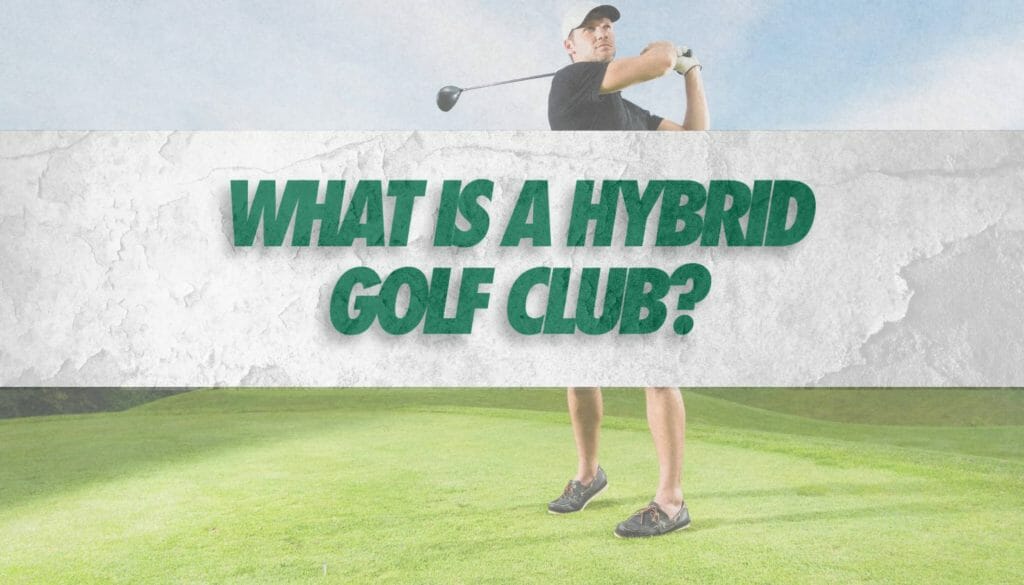 What is a Hybrid Golf Club? (2024 Update) • Honest Golfers